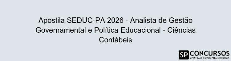 Apostila SEDUC-PA 2026 - Analista de Gestão Governamental e Política Educacional - Ciências Contábeis