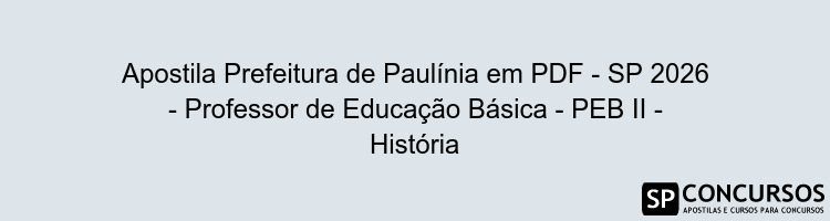 Apostila Prefeitura de Paulínia em PDF - SP 2026 - Professor de Educação Básica - PEB II - História