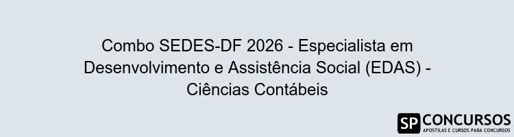 Combo SEDES-DF 2026 - Especialista em Desenvolvimento e Assistência Social (EDAS) - Ciências Contábeis