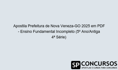 Apostila Prefeitura de Nova Veneza-GO 2025 em PDF - Ensino Fundamental Incompleto (5º Ano/Antiga 4ª Série)