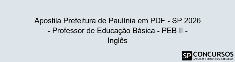 Apostila Prefeitura de Paulínia em PDF - SP 2026 - Professor de Educação Básica - PEB II - Inglês
