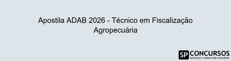 Apostila ADAB 2026 - Técnico em Fiscalização Agropecuária