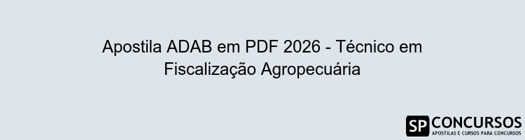 Apostila ADAB em PDF 2026 - Técnico em Fiscalização Agropecuária