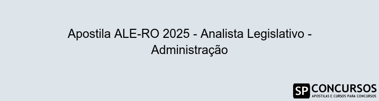 Apostila ALE-RO 2025 - Analista Legislativo - Administração