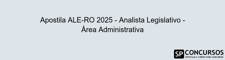 Apostila ALE-RO 2025 - Analista Legislativo - Área Administrativa