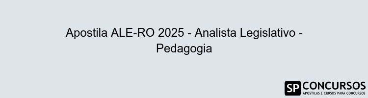 Apostila ALE-RO 2025 - Analista Legislativo - Pedagogia