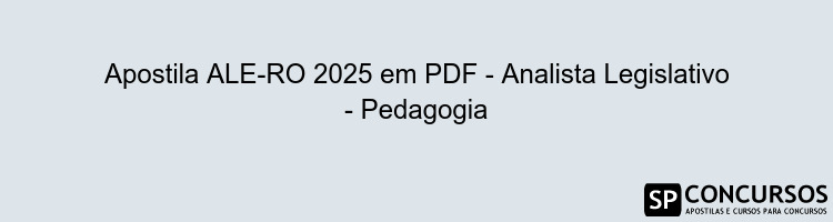 Apostila ALE-RO 2025 em PDF - Analista Legislativo - Pedagogia