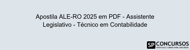 Apostila ALE-RO 2025 em PDF - Assistente Legislativo - Técnico em Contabilidade