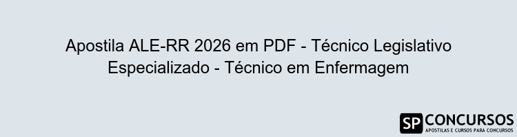 Apostila ALE-RR 2026 em PDF - Técnico Legislativo Especializado - Técnico em Enfermagem