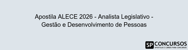 Apostila ALECE 2026 - Analista Legislativo - Gestão e Desenvolvimento de Pessoas