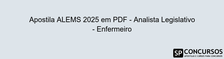 Apostila ALEMS 2025 em PDF - Analista Legislativo - Enfermeiro