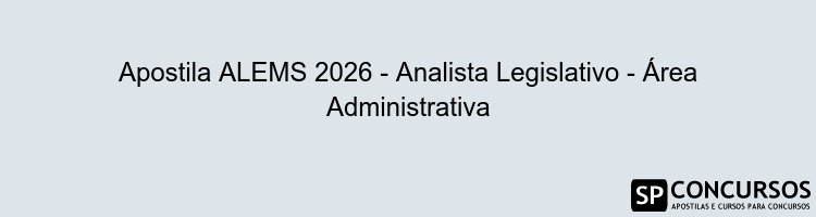 Apostila ALEMS 2026 - Analista Legislativo - Área Administrativa