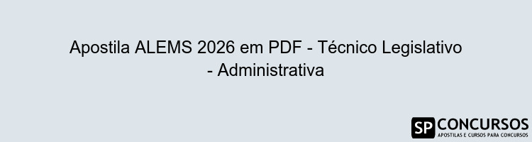 Apostila ALEMS 2026 em PDF - Técnico Legislativo - Administrativa