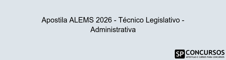 Apostila ALEMS 2026 - Técnico Legislativo - Administrativa