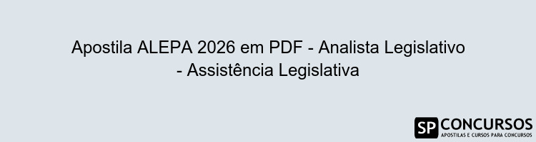 Apostila ALEPA 2026 em PDF - Analista Legislativo - Assistência Legislativa