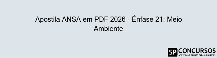 Apostila ANSA em PDF 2026 - Ênfase 21: Meio Ambiente