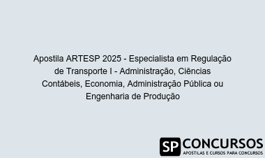 Apostila ARTESP 2025 - Especialista em Regulação de Transporte I - Administração, Ciências Contábeis, Economia, Administração Pública ou Engenharia de Produção