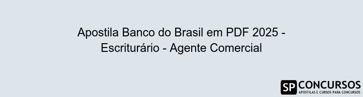 Apostila Banco do Brasil em PDF 2025 - Escriturário - Agente Comercial