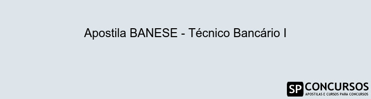 Apostila BANESE - Técnico Bancário I