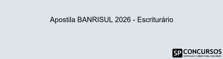 Apostila BANRISUL 2026 - Escriturário