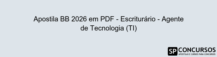 Apostila BB 2026 em PDF - Escriturário - Agente de Tecnologia (TI)