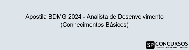 Apostila BDMG 2024 - Analista de Desenvolvimento (Conhecimentos Básicos)