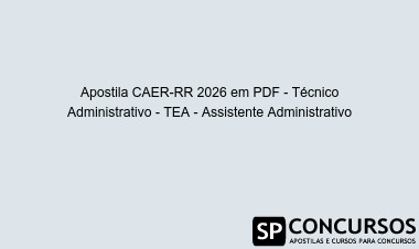 Apostila CAER-RR 2026 em PDF - Técnico Administrativo - TEA - Assistente Administrativo