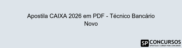 Apostila CAIXA 2026 em PDF - Técnico Bancário Novo