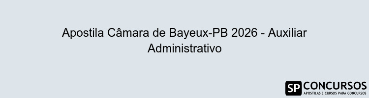 Apostila Câmara de Bayeux-PB 2026 - Auxiliar Administrativo