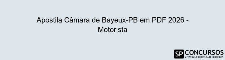 Apostila Câmara de Bayeux-PB em PDF 2026 - Motorista