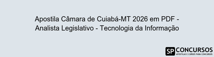 Apostila Câmara de Cuiabá-MT 2026 em PDF - Analista Legislativo - Tecnologia da Informação