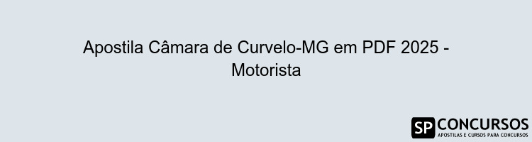 Apostila Câmara de Curvelo-MG em PDF 2025 - Motorista
