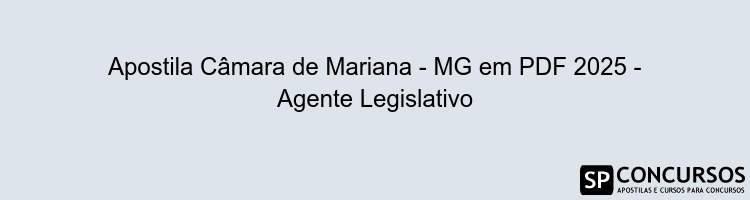 Apostila Câmara de Mariana - MG em PDF 2025 - Agente Legislativo