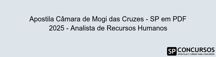 Apostila Câmara de Mogi das Cruzes - SP em PDF 2025 - Analista de Recursos Humanos