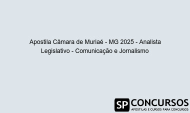 Apostila Câmara de Muriaé - MG 2025 - Analista Legislativo - Comunicação e Jornalismo