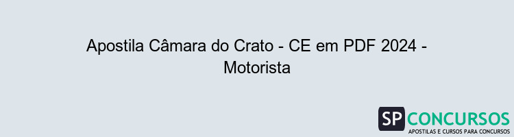 Apostila Câmara do Crato - CE em PDF 2024 - Motorista