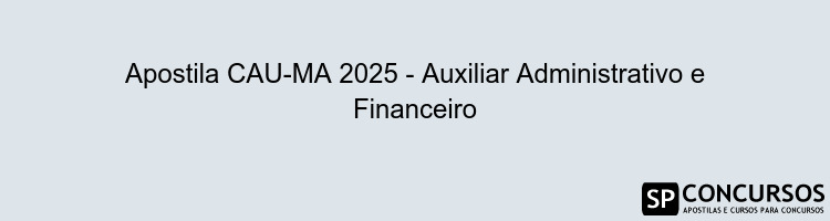 Apostila CAU-MA 2025 - Auxiliar Administrativo e Financeiro