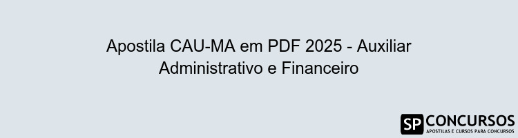 Apostila CAU-MA em PDF 2025 - Auxiliar Administrativo e Financeiro