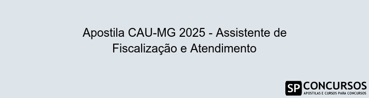 Apostila CAU-MG 2025 - Assistente de Fiscalização e Atendimento