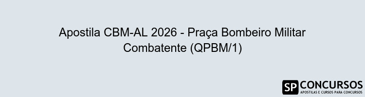 Apostila CBM-AL 2026 - Praça Bombeiro Militar Combatente (QPBM/1)