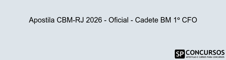 Apostila CBM-RJ 2026 - Oficial - Cadete BM 1º CFO