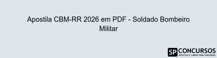 Apostila CBM-RR 2026 em PDF - Soldado Bombeiro Militar