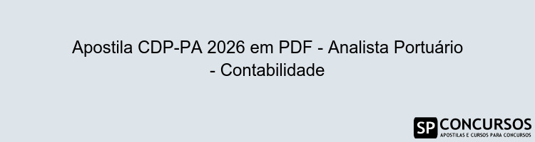 Apostila CDP-PA 2026 em PDF - Analista Portuário - Contabilidade