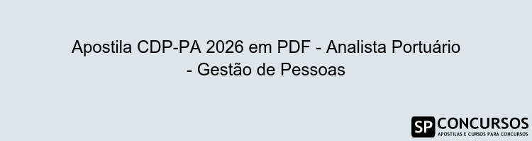 Apostila CDP-PA 2026 em PDF - Analista Portuário - Gestão de Pessoas