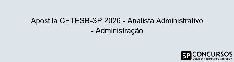 Apostila CETESB-SP 2026 - Analista Administrativo - Administração