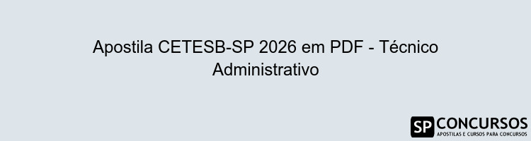 Apostila CETESB-SP 2026 em PDF - Técnico Administrativo