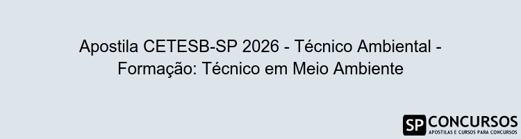 Apostila CETESB-SP 2026 - Técnico Ambiental - Formação: Técnico em Meio Ambiente