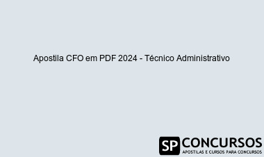 Apostila CFO em PDF 2024 - Técnico Administrativo