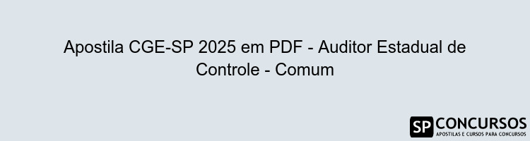 Apostila CGE-SP 2025 em PDF - Auditor Estadual de Controle - Comum