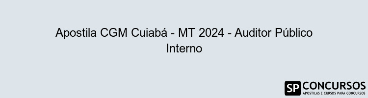 Apostila CGM Cuiabá - MT 2024 - Auditor Público Interno